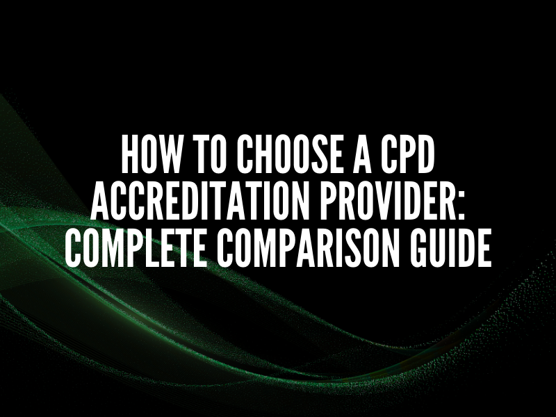 How to Choose a CPD Accreditation Provider: Complete Comparison Guide