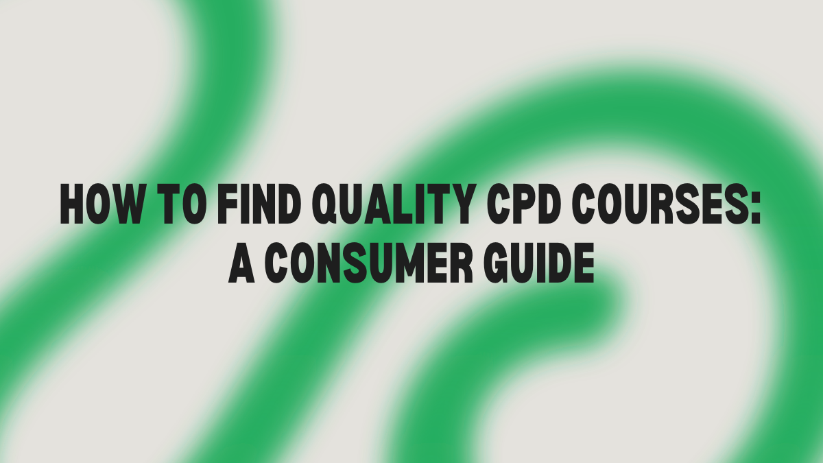 How to Find Quality CPD Courses: A Consumer Guide