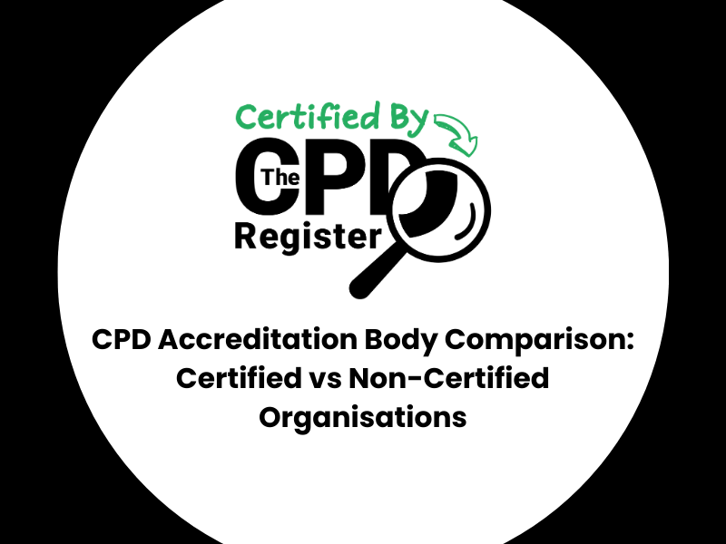 CPD Accreditation Body Comparison: Certified vs Non-Certified Organisations