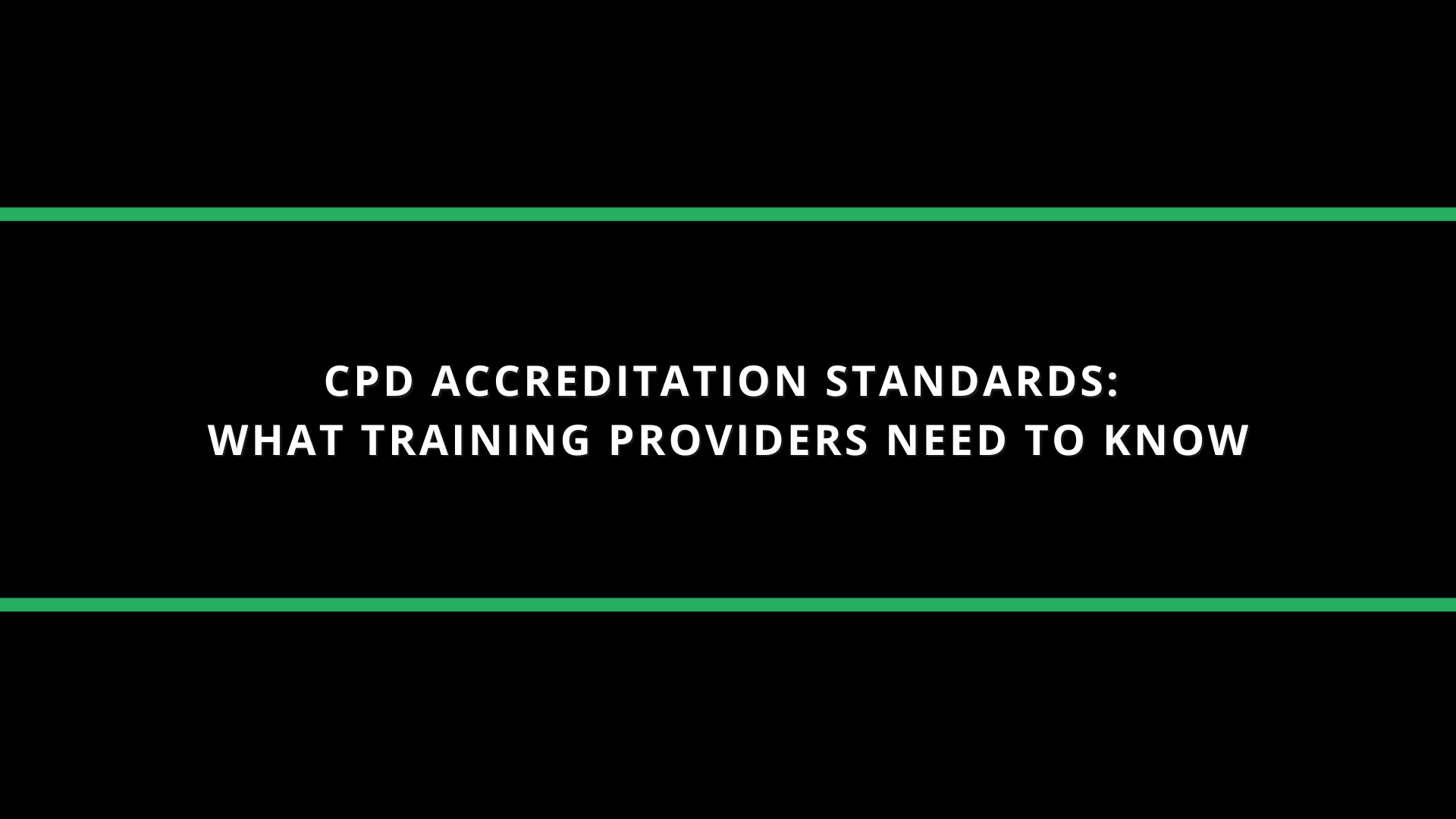 CPD Accreditation Standards: What Training Providers Need to Know