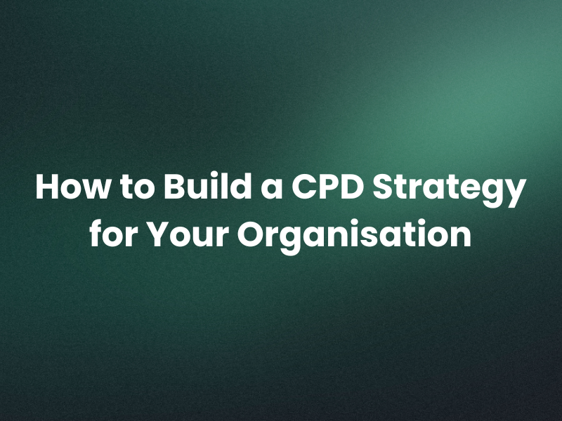 How to Build a CPD Strategy for Your Organisation