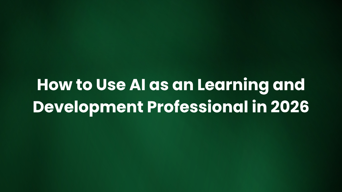How to Use AI as an L&D Professional in 2026