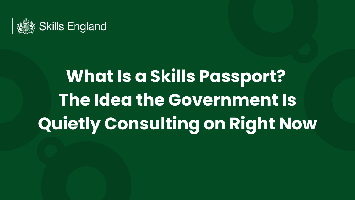 What Is a Skills Passport? The Idea the Government Is Quietly Consulting on Right Now