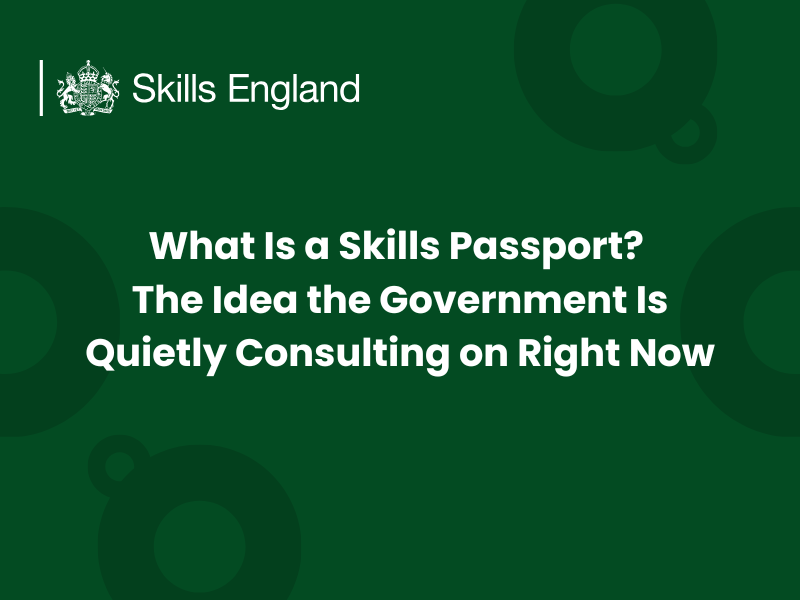 What Is a Skills Passport? The Idea the Government Is Quietly Consulting on Right Now